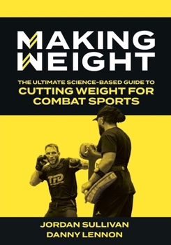 Paperback Making Weight: The Ultimate Science Based Guide to Cutting Weight for Combat Sports Book