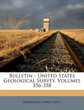 Paperback Bulletin - United States Geological Survey, Volumes 356-358 Book