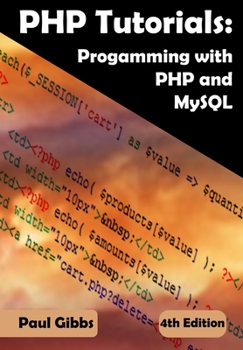 Paperback PHP Tutorials: Programming with PHP and MySQL: Learn PHP 7 with MySQL Databases for Web Programming Book