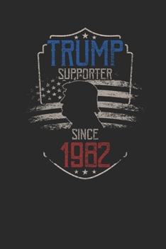 Trump Supporter Since 1982: Dotted Bullet Notebook – Birthday Gift Idea For Women And Men