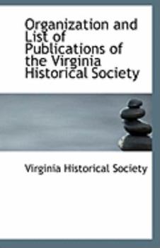 Paperback Organization and List of Publications of the Virginia Historical Society Book