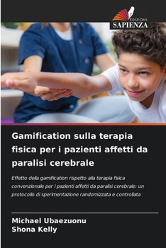 Gamification sulla terapia fisica per i pazienti affetti da paralisi cerebrale (Italian Edition)