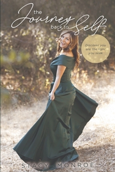 Paperback The Journey Back to Self: Discover You Are The Light You Seek Book