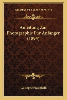 Paperback Anleitung Zur Photographie Fur Anfanger (1895) [German] Book