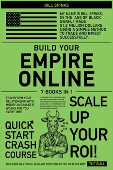 Build Your Empire Online [7 in 1]: Transform Your Relationship with Money and Make It Works for You Forever