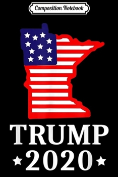 Paperback Composition Notebook: Minnesota For Trump 2020 GOP Conservative Gift MN State Map Journal/Notebook Blank Lined Ruled 6x9 100 Pages Book