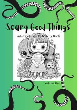 Paperback Scary Good Things: Adult Coloring & Activity Book- Volume One Book