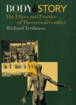 Paperback Body and Story: The Ethics and Practice of Theoretical Conflict Book