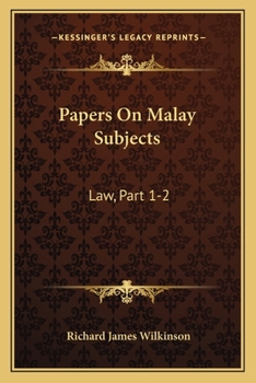 Paperback Papers On Malay Subjects: Law, Part 1-2: Introductory Sketch And The Ninety-Nine Laws Of Perak (1908) Book