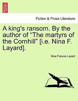 Paperback A King's Ransom. by the Author of "The Martyrs of the Cornhill" [I.E. Nina F. Layard]. Book