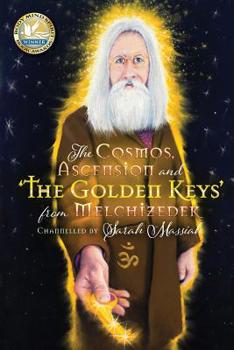 The Cosmos, Ascension and 'The Golden Keys' from Melchizedek