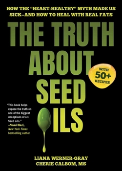 The Truth About Seed Oils: How the "Heart-Healthy" Myth Made Us Sick?and How to Heal with Real Fats