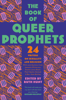 Paperback The Book of Queer Prophets: 24 Writers on Sexuality and Religion Book