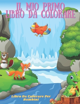 Paperback Il mio primo libro da colorare - Libro Da Colorare Per Bambini [Italian] Book