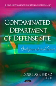 Hardcover Contaminated Department of Defense Site: Background and Issues (Environmental Science, Engineering and Technology) Book