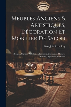 Paperback Meubles anciens & artistiques, décoration et mobilier de salon; bronzes, cuivres, porcelaines, faiences; argenteries, marbres tableaux, aquqrelles, gr [French] Book