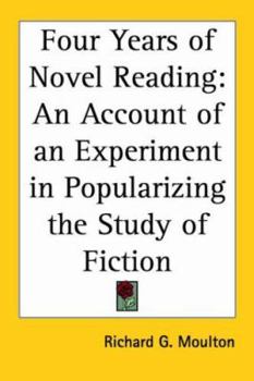 Paperback Four Years of Novel Reading: An Account of an Experiment in Popularizing the Study of Fiction Book