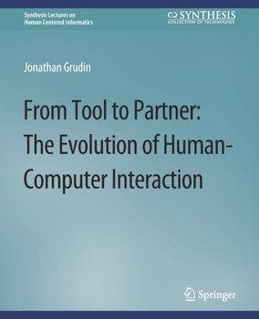 Paperback From Tool to Partner: The Evolution of Human-Computer Interaction Book