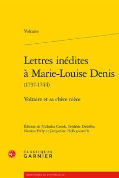 Lettres Inedites a Marie-Louise Denis: Voltaire Et Sa Chere Niece