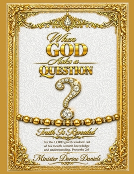 Paperback When God Asks a Question: Truth Is Revealed Book