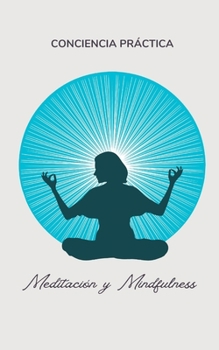 Meditación y Mindfulness: Autoayuda, espiritualidad practica y superación personal