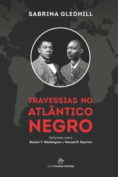 Paperback Travessias no Atlântico Negro: Reflexões sobre Booker T. Washington e Manuel R. Querino [Portuguese] Book