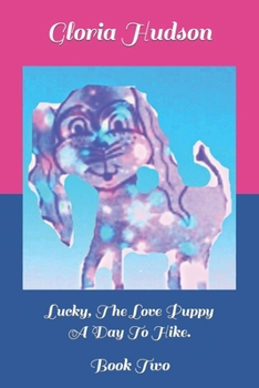 Paperback Lucky, The Love Puppy: Book Two, A Day Hiking. Book