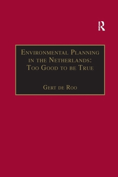 Paperback Environmental Planning in the Netherlands: Too Good to be True: From Command-and-Control Planning to Shared Governance Book