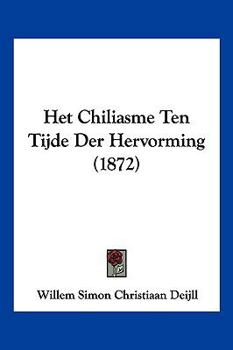 Paperback Het Chiliasme Ten Tijde Der Hervorming (1872) [Chinese] Book