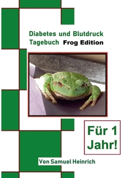 Paperback Diabetes und Blutdruck Tagebuch: Frog Edition [German] Book