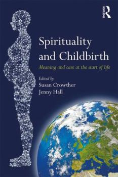 Paperback Spirituality and Childbirth: Meaning and Care at the Start of Life Book