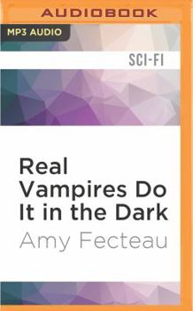 Real Vampires Do It in the Dark - Book #2 of the Real Vampires Don't Sparkle