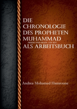 Paperback Die Chronologie des Propheten Muhammad als Arbeitsbuch [German] Book