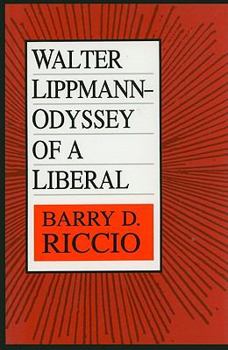 Walter Lippmann: Odyssey of a Liberal