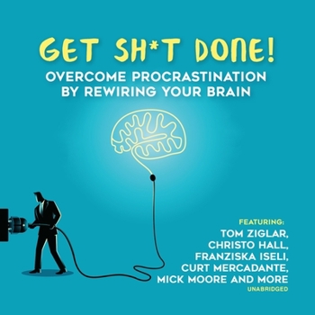 Audio CD Get Sh*t Done: Overcome Procrastination by Rewiring Your Brain Book