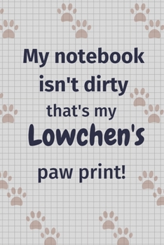 My notebook isn't dirty that's my Lowchen's paw print!: For Lowchen Dog Fans