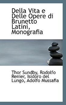 Paperback Della Vita E Delle Opere Di Brunetto Latini, Monografia Book