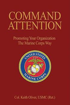 Hardcover Command Attention: Promoting Your Organization the Marine Corps Way Book