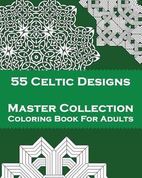 Paperback 55 Celtic Designs: Master Collection Coloring Book For Adults Book