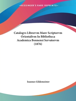 Paperback Catalogvs Librorvm Manv Scriptorvm Orientalivm In Bibliotheca Academica Bonnensi Servatorvm (1876) [Latin] Book