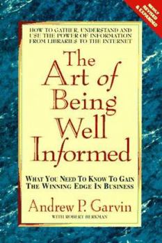 Mass Market Paperback Art of Being Well-Informed: What You Need to Know to Gain the Winning Edge in Business Book