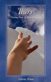 Paperback Tears: Healing from 18 years of grieving.... Book