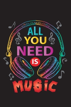 Paperback All You Need Is Music: Perfect Music Journal For All Songwriters and Composers. Manuscript Paper For Notes, Lyrics And Music. For Musicians, Book