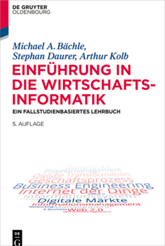 Paperback Einführung in Die Wirtschaftsinformatik: Ein Fallstudienbasiertes Lehrbuch [German] Book