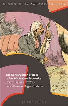 Paperback The Construction of Race in Les Misérables Fanworks: Liberty, Equality, Diversity Book