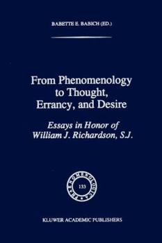 Paperback From Phenomenology to Thought, Errancy, and Desire: Essays in Honor of William J. Richardson, S.J. Book