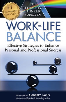 Paperback The Refractive Thinker: Work Life Balance Effective Strategies to Enhance Personal and Professional Success: Work Life Balance Book