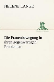 Paperback Die Frauenbewegung in Ihren Gegenwartigen Problemen [German] Book