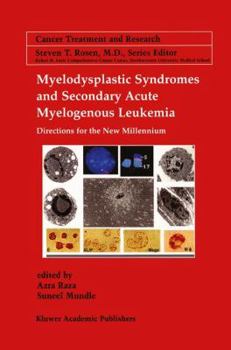 Hardcover Myelodysplastic Syndromes & Secondary Acute Myelogenous Leukemia: Directions for the New Millennium Book