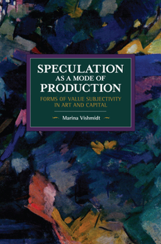 Paperback Speculation as a Mode of Production: Forms of Value Subjectivity in Art and Capital Book